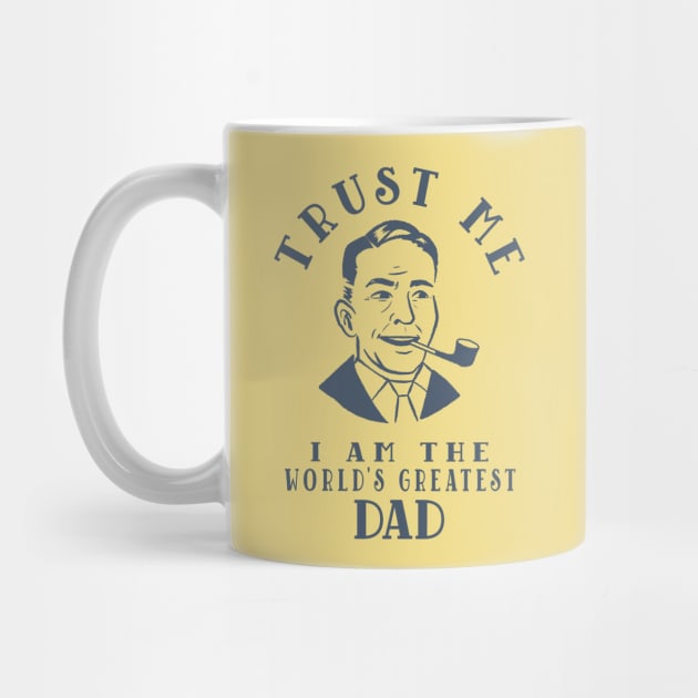 Trust Me I Am The World's Greatest Dad by Etopix